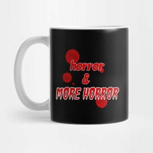 Horror And More Horror Mug